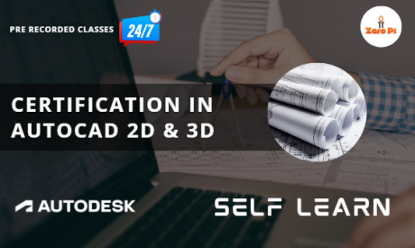 AutoCAD 2D & 3D - Self Learn - UpSkill @ ZeroPi